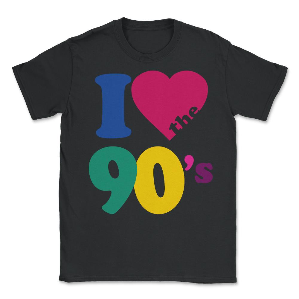 I Love The 90s - Unisex T-Shirt - Black