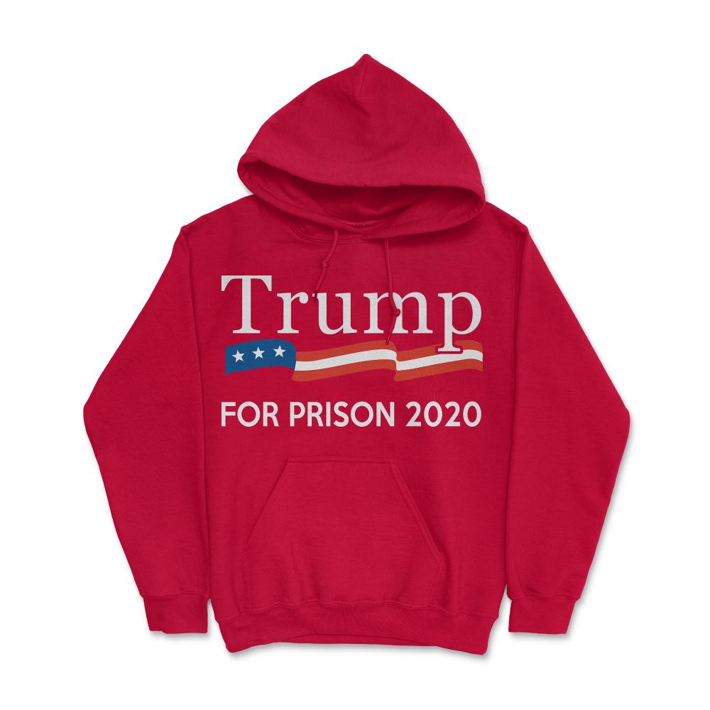 Trump for Prison 2020 - Hoodie - Red