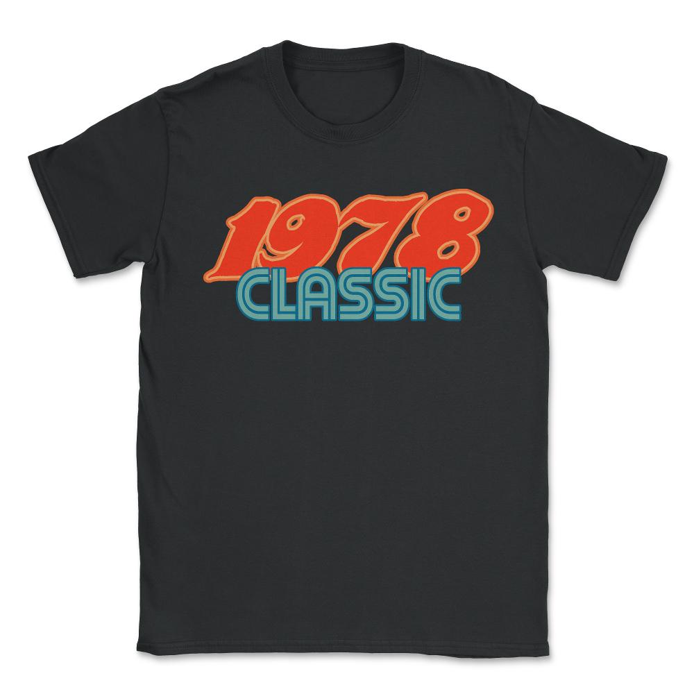 1978 Classic 40th Birthday - Unisex T-Shirt - Black