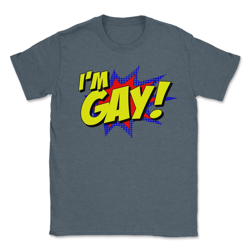 I'm Gay - Unisex T-Shirt - Dark Grey Heather