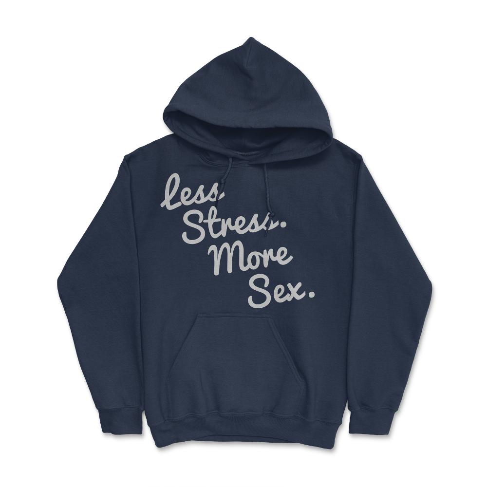 4580 Less Stress And More Sex - Hoodie - Navy
