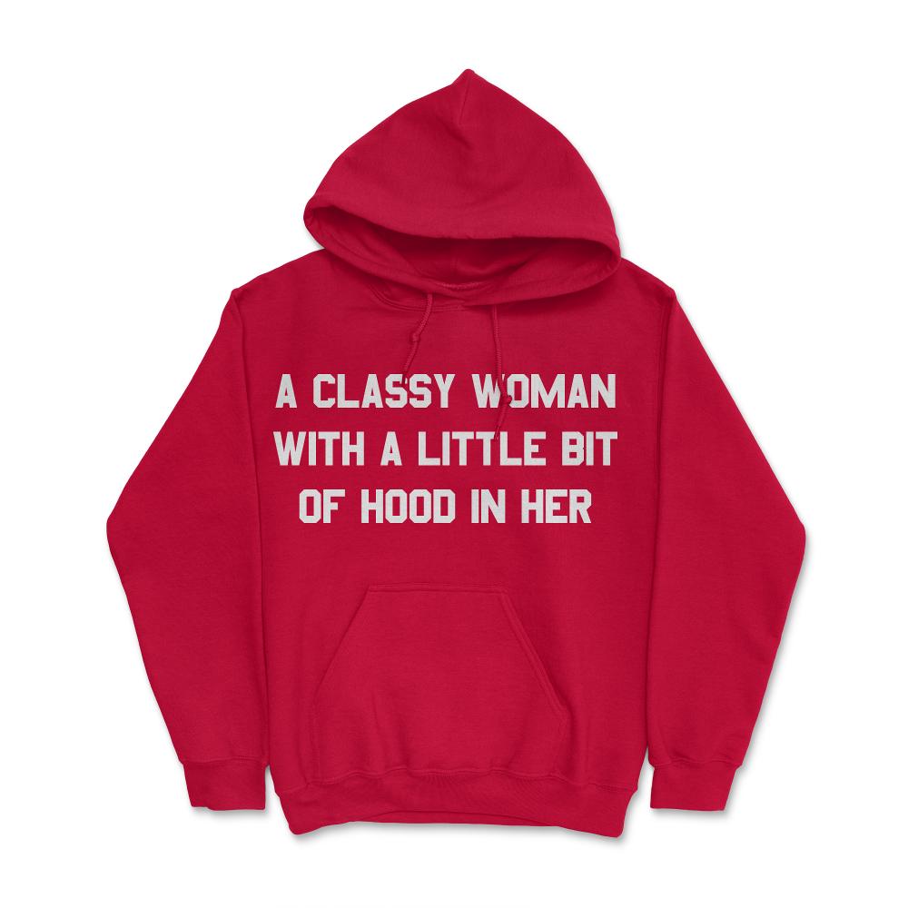 A Classy Woman With A Little Bit Of Hood In Her - Hoodie - Red