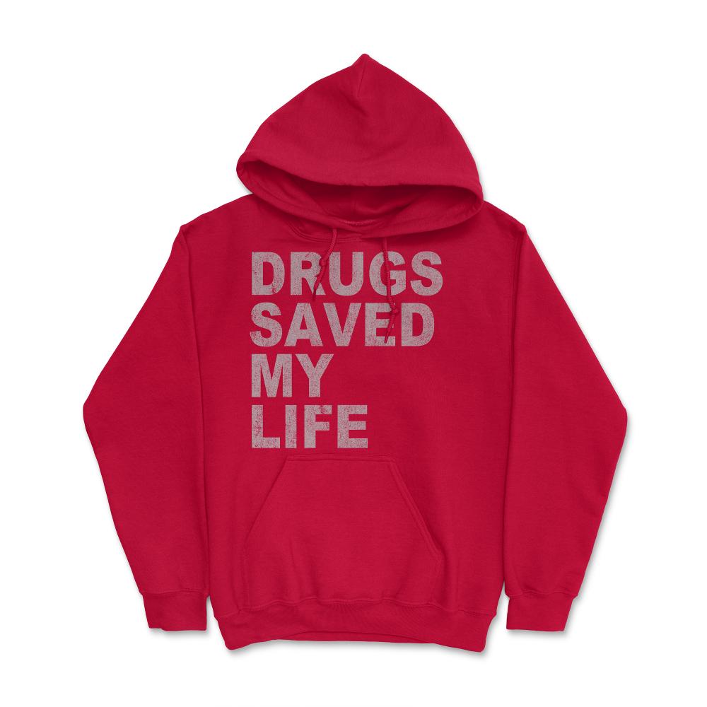 Drugs Saved My Life - Hoodie - Red