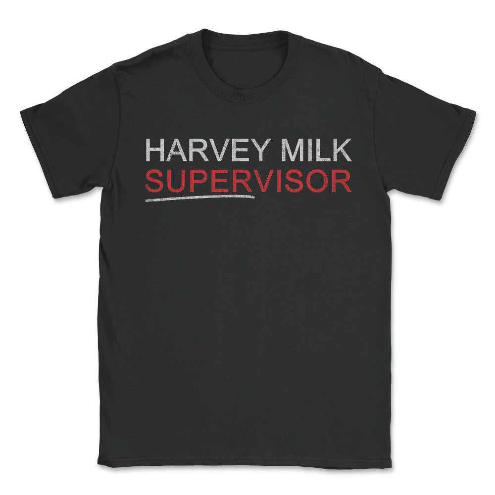 Harvey Milk Supervisor Distressed - Unisex T-Shirt - Black