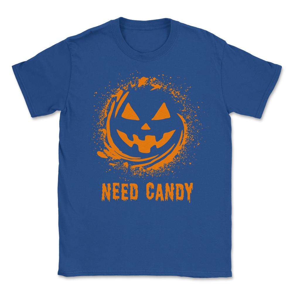 Need Candy Halloween Pumpkin Trick-Or-Treating - Unisex T-Shirt - Royal Blue