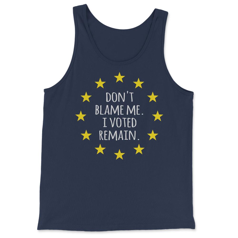 Don't Blame Me I Voted Remain EU - Tank Top - Navy