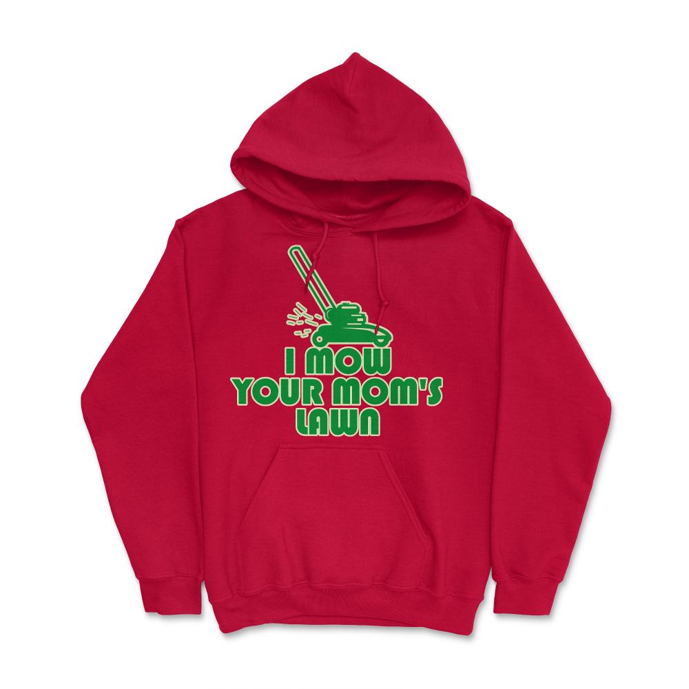 I Mow Your Moms Lawn - Hoodie - Red
