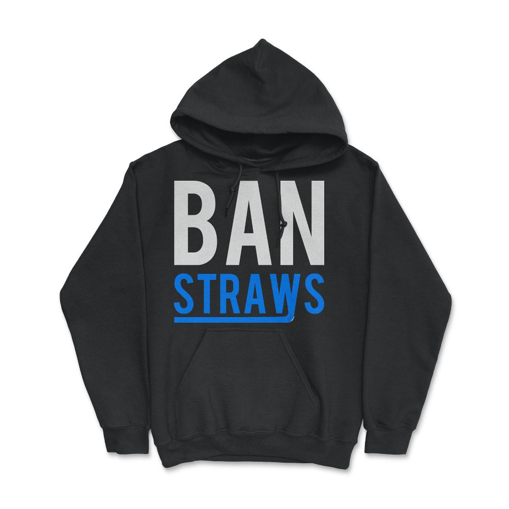Ban Plastic Straws - Hoodie - Black