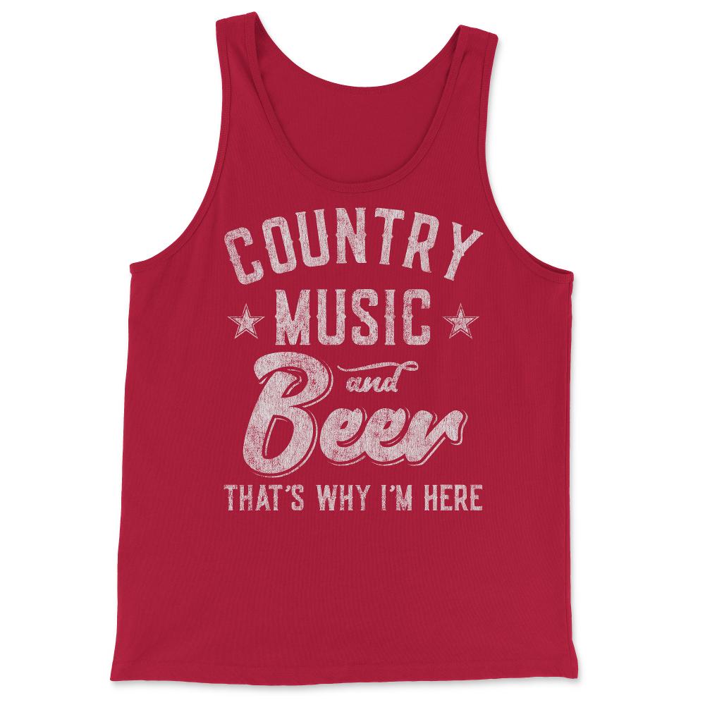 Country Music and Beer That's Why I'm Here - Tank Top - Red