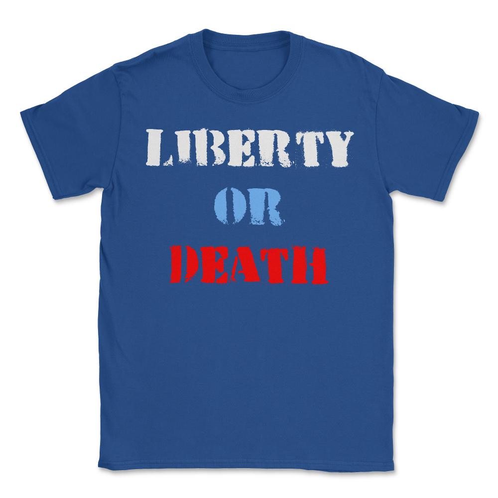 Liberty or Death - Unisex T-Shirt - Royal Blue
