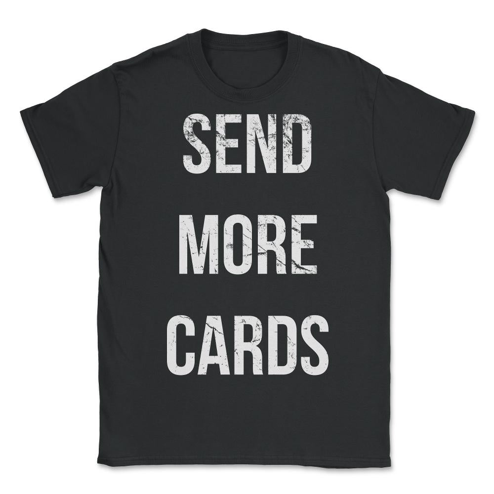 Send More Cards Snail Mail Funny - Unisex T-Shirt - Black