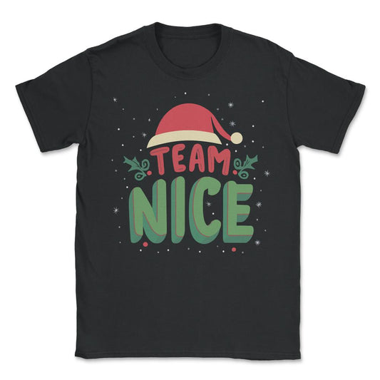 Team Nice Funny Christmas - Unisex T-Shirt - Black