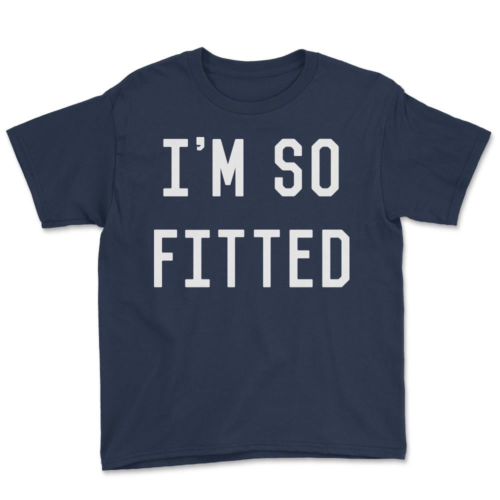 I'm So Fitted - Youth Tee - Navy