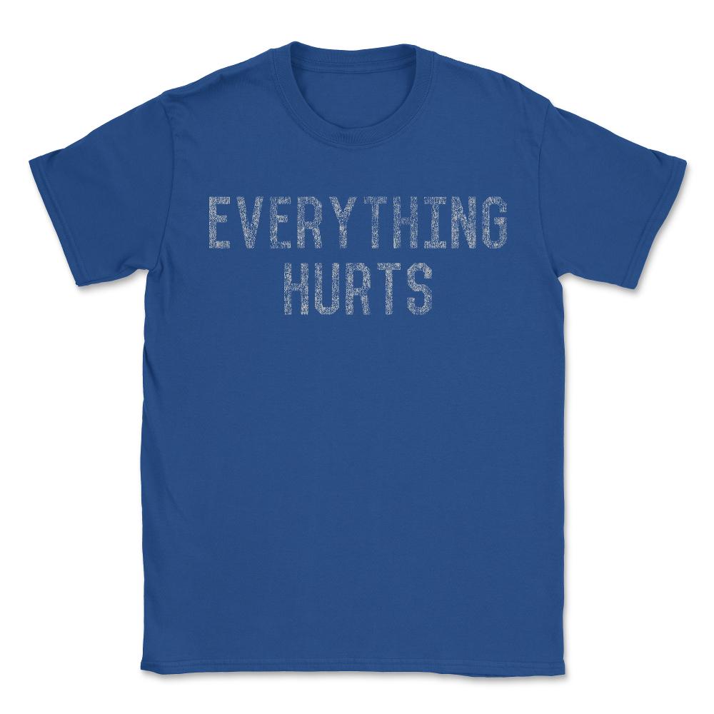 Everything Hurts Retro Workout - Unisex T-Shirt - Royal Blue