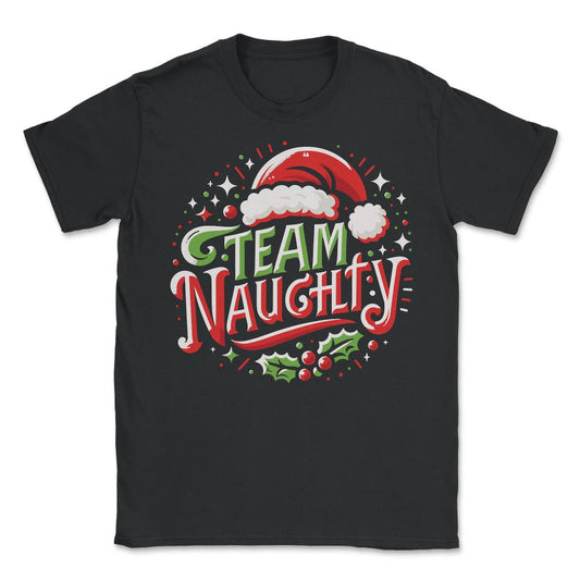 Team Naughty Funny Christmas - Unisex T-Shirt - Black