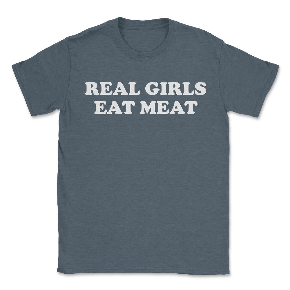 Real Girls Eat Meat - Unisex T-Shirt - Dark Grey Heather