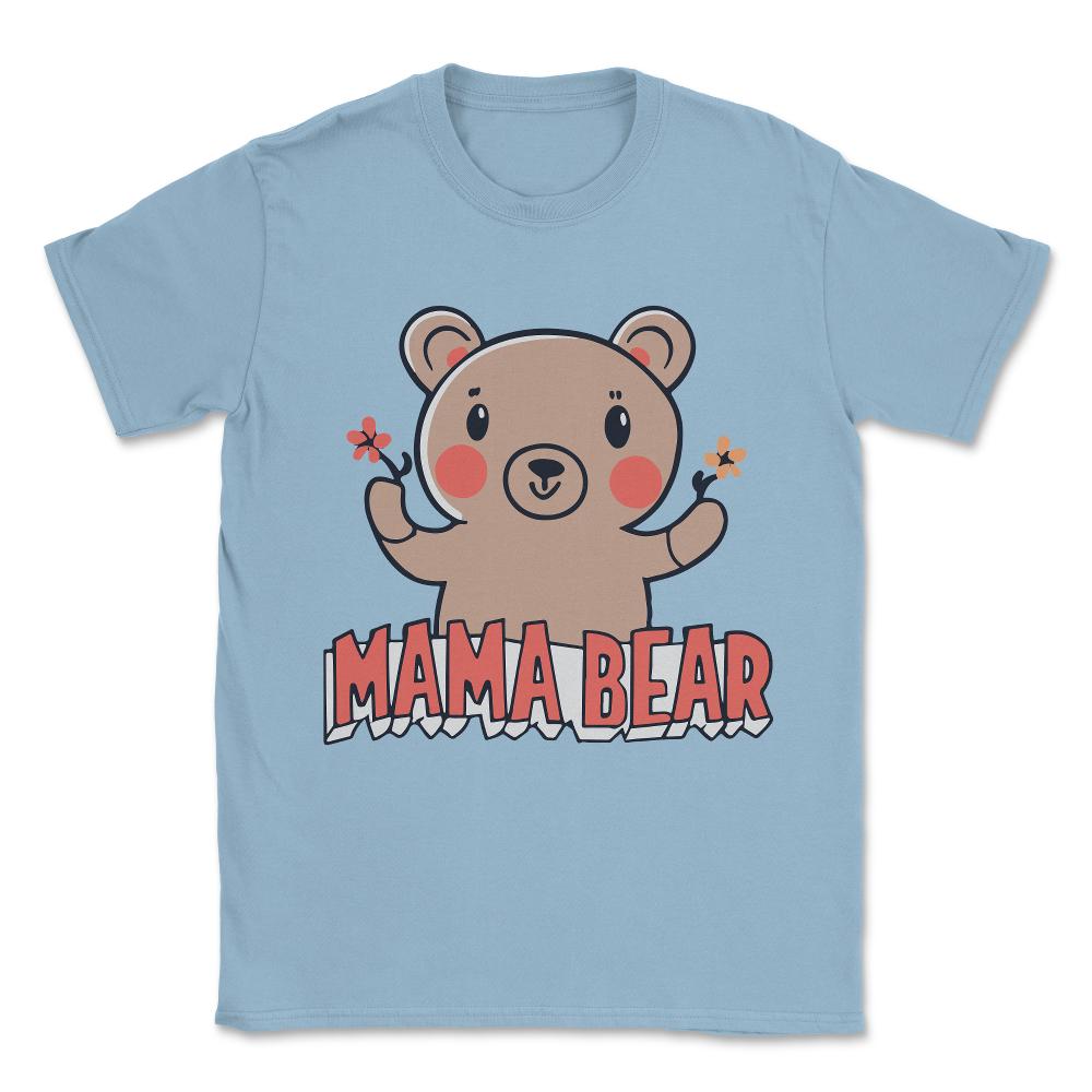 Mama Bear Unisex T-Shirt - Light Blue