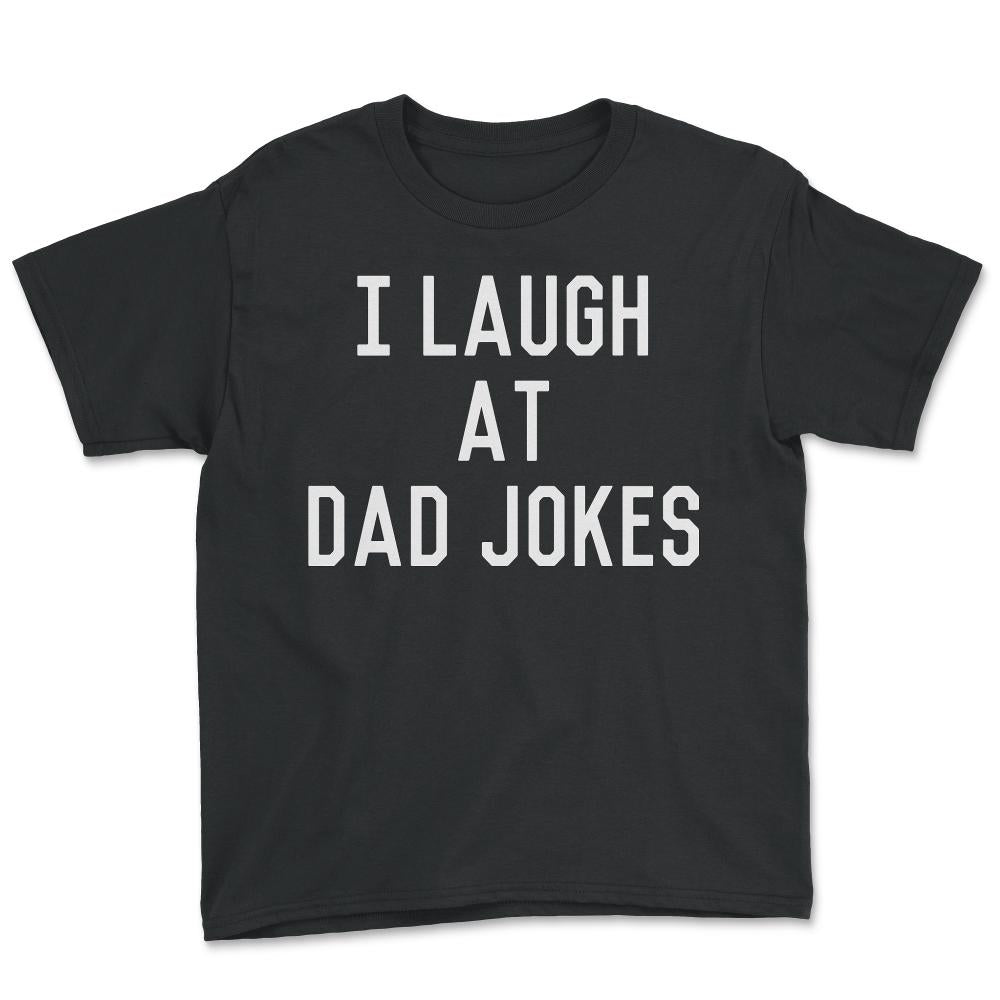 I Laugh At Dad Jokes - Youth Tee - Black