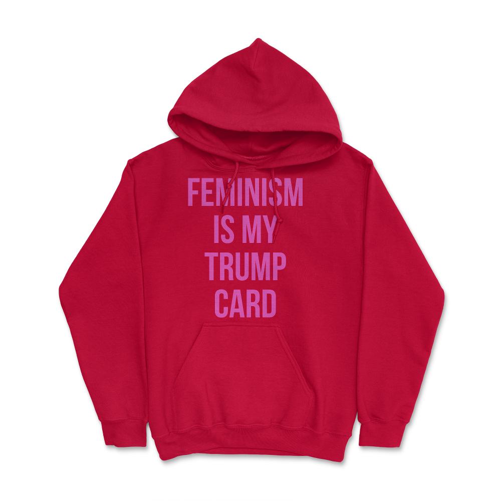 Feminism Is My Trump Card - Hoodie - Red