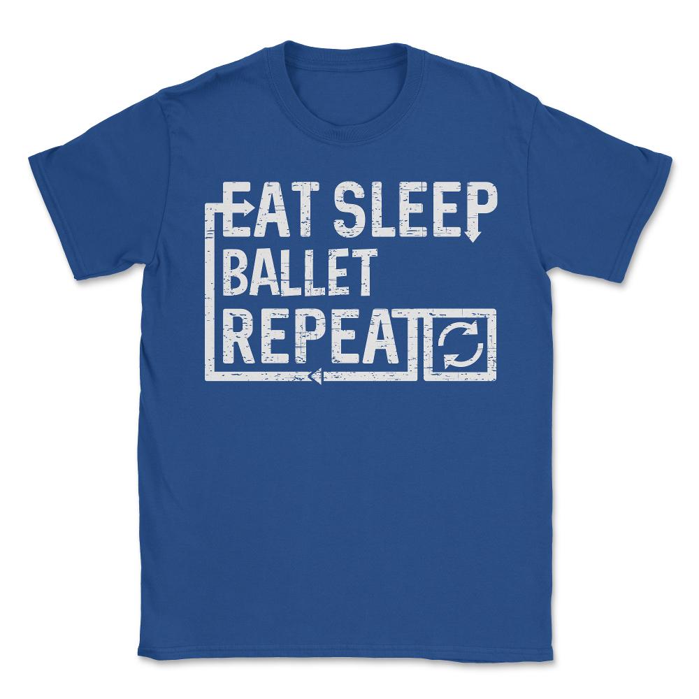 Eat Sleep Ballet - Unisex T-Shirt - Royal Blue