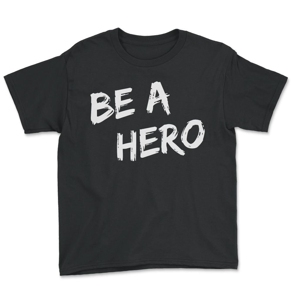 Be a Hero - Youth Tee - Black