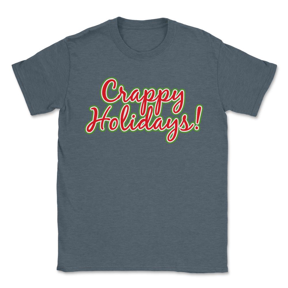Crappy Holidays Funny Christmas - Unisex T-Shirt - Dark Grey Heather