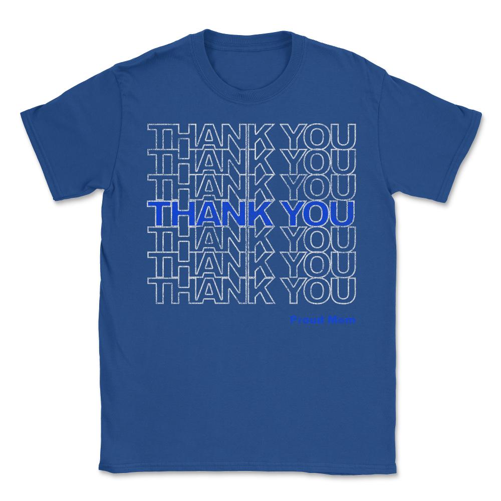 Thank You Police Thin Blue Line Proud Mom - Unisex T-Shirt - Royal Blue