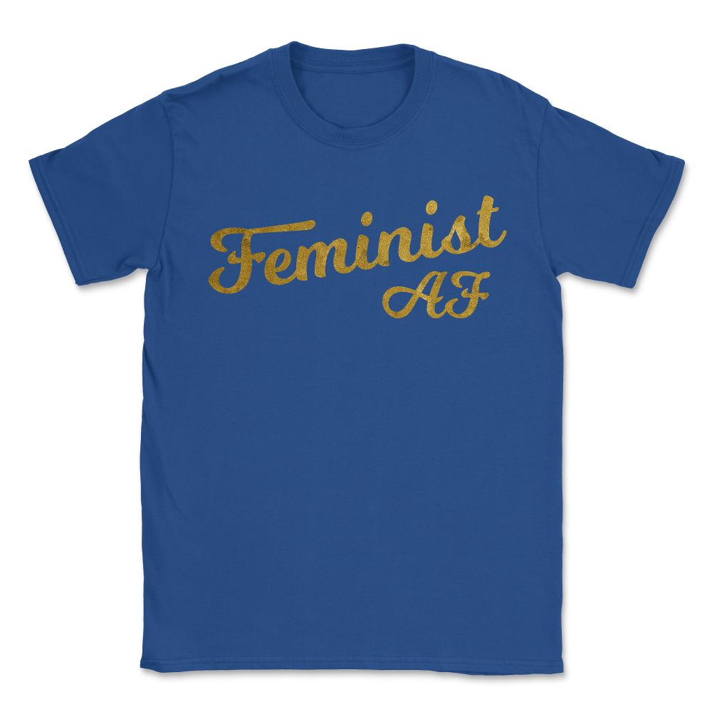 Feminist Af - Unisex T-Shirt - Royal Blue