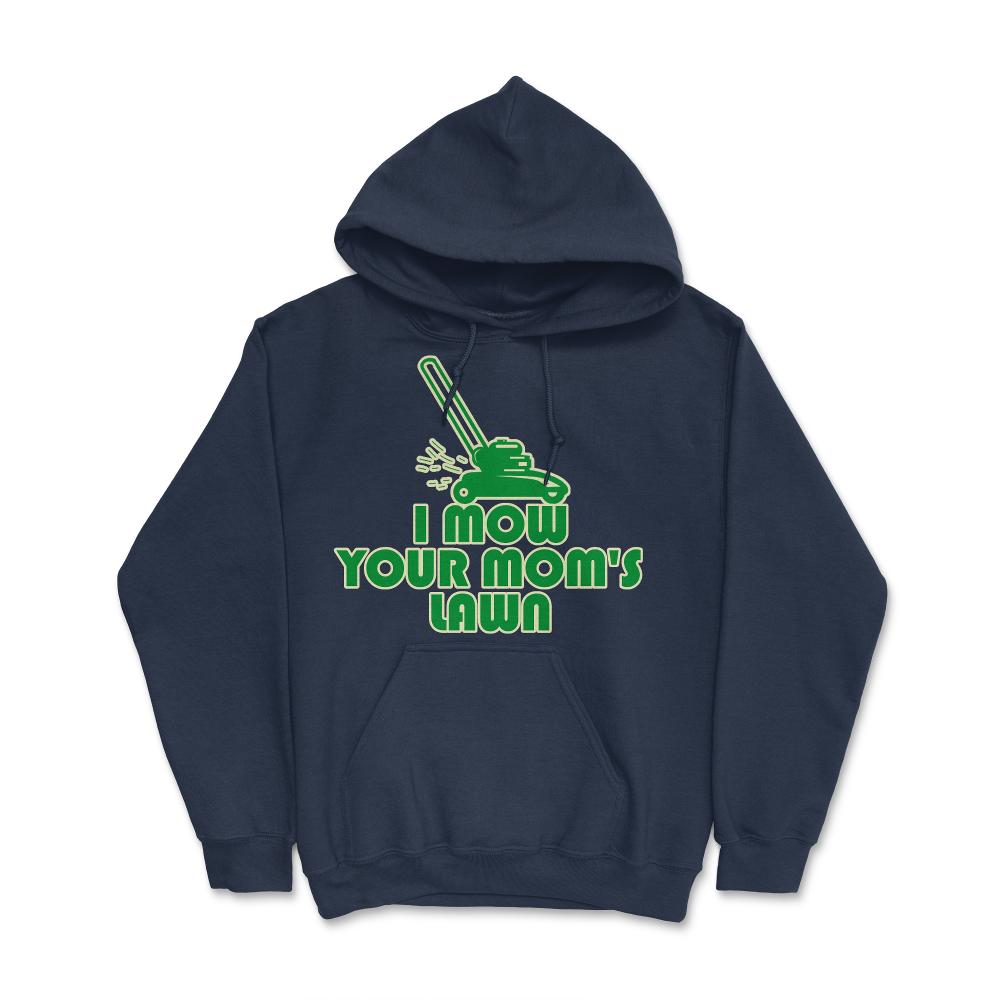 I Mow Your Moms Lawn - Hoodie - Navy