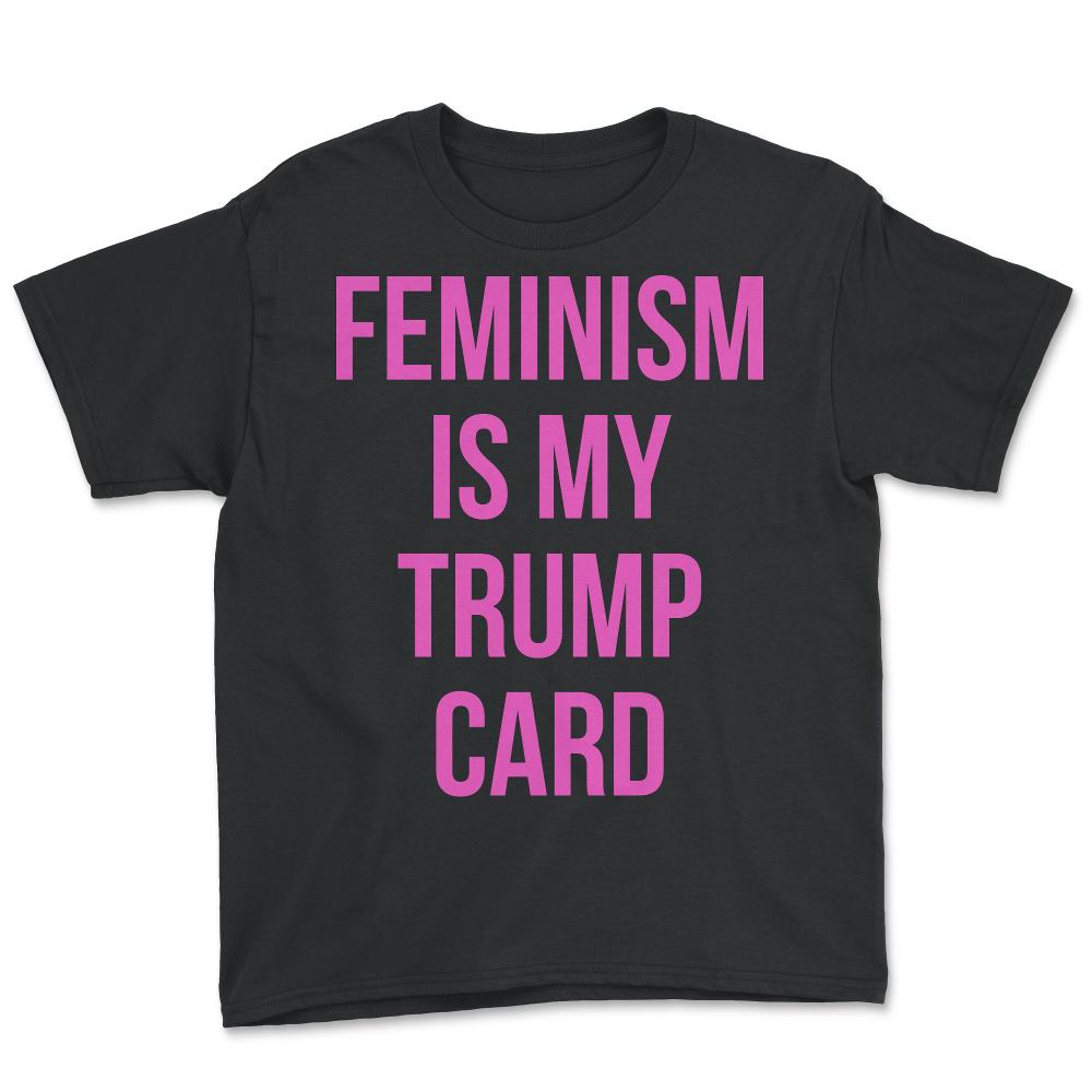 Feminism Is My Trump Card - Youth Tee - Black