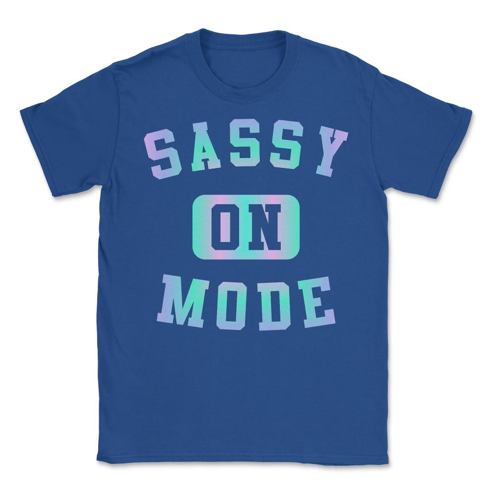 Sassy Mode On - Unisex T-Shirt - Royal Blue
