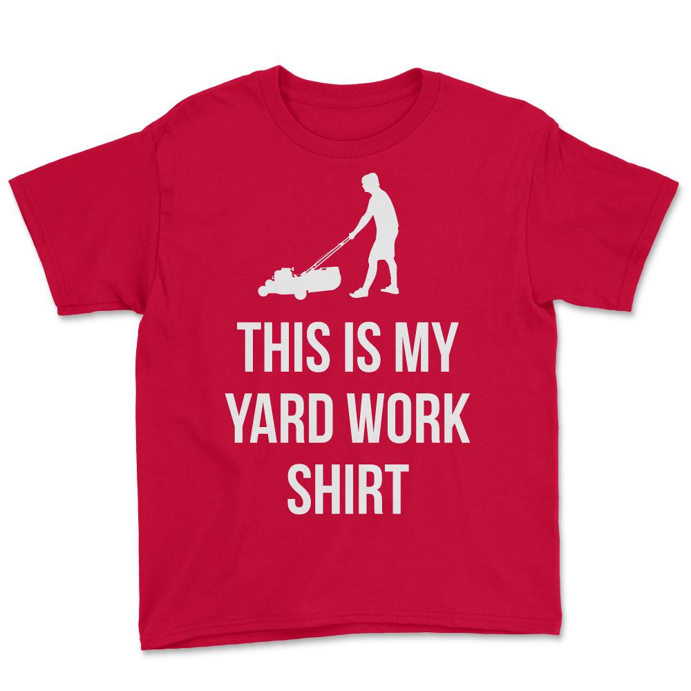 This Is My Yard Work - Youth Tee - Red