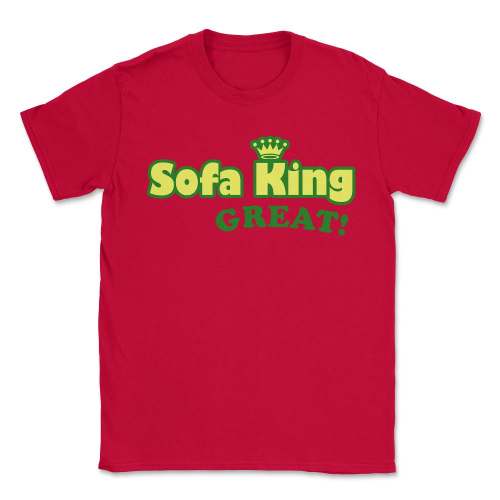 Sofa King Great - Unisex T-Shirt - Red