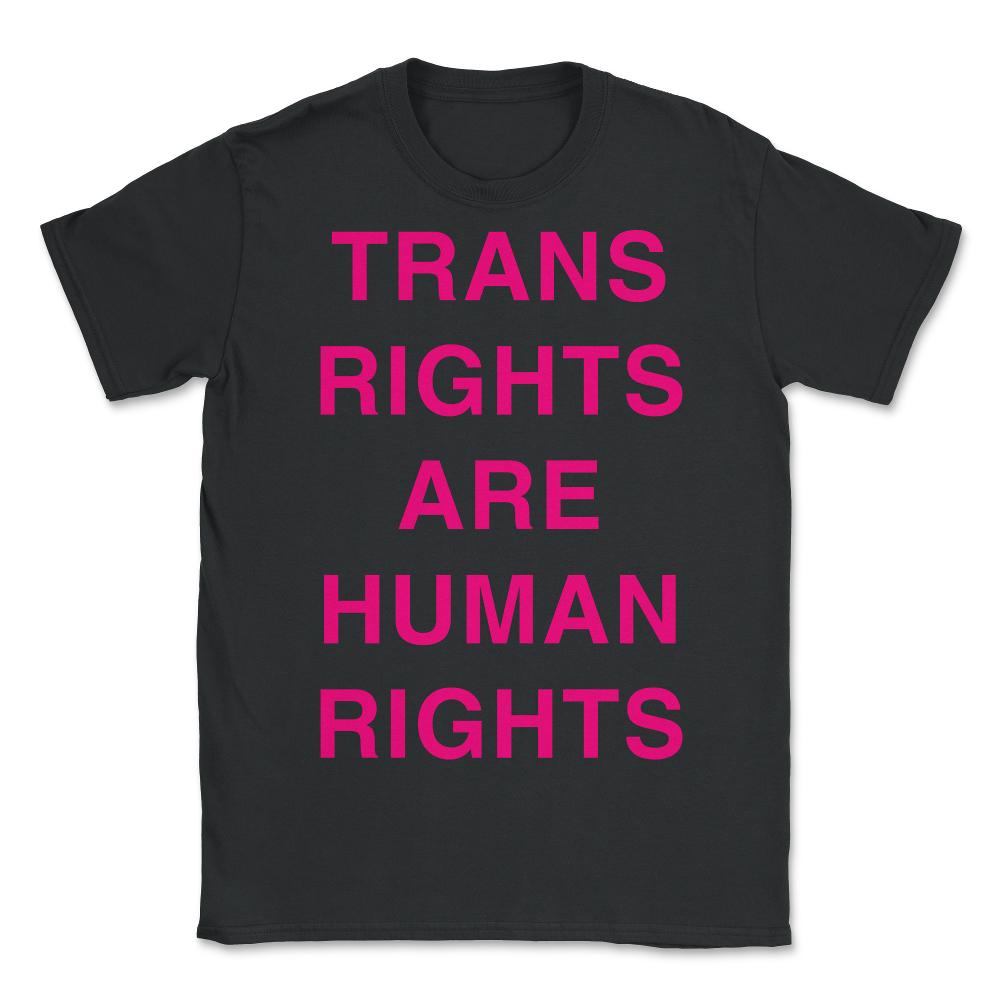 Trans Rights Are Human Rights - Unisex T-Shirt - Black