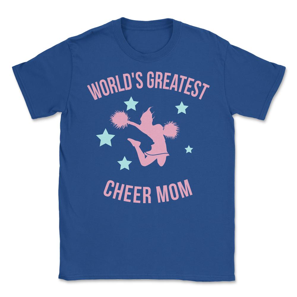 Worlds Greatest Cheer Mom - Unisex T-Shirt - Royal Blue