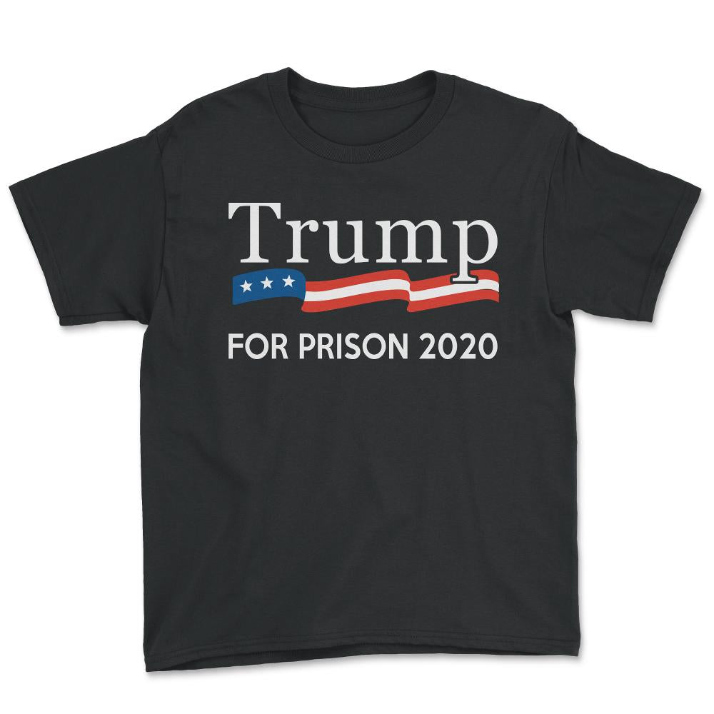 Trump for Prison 2020 - Youth Tee - Black