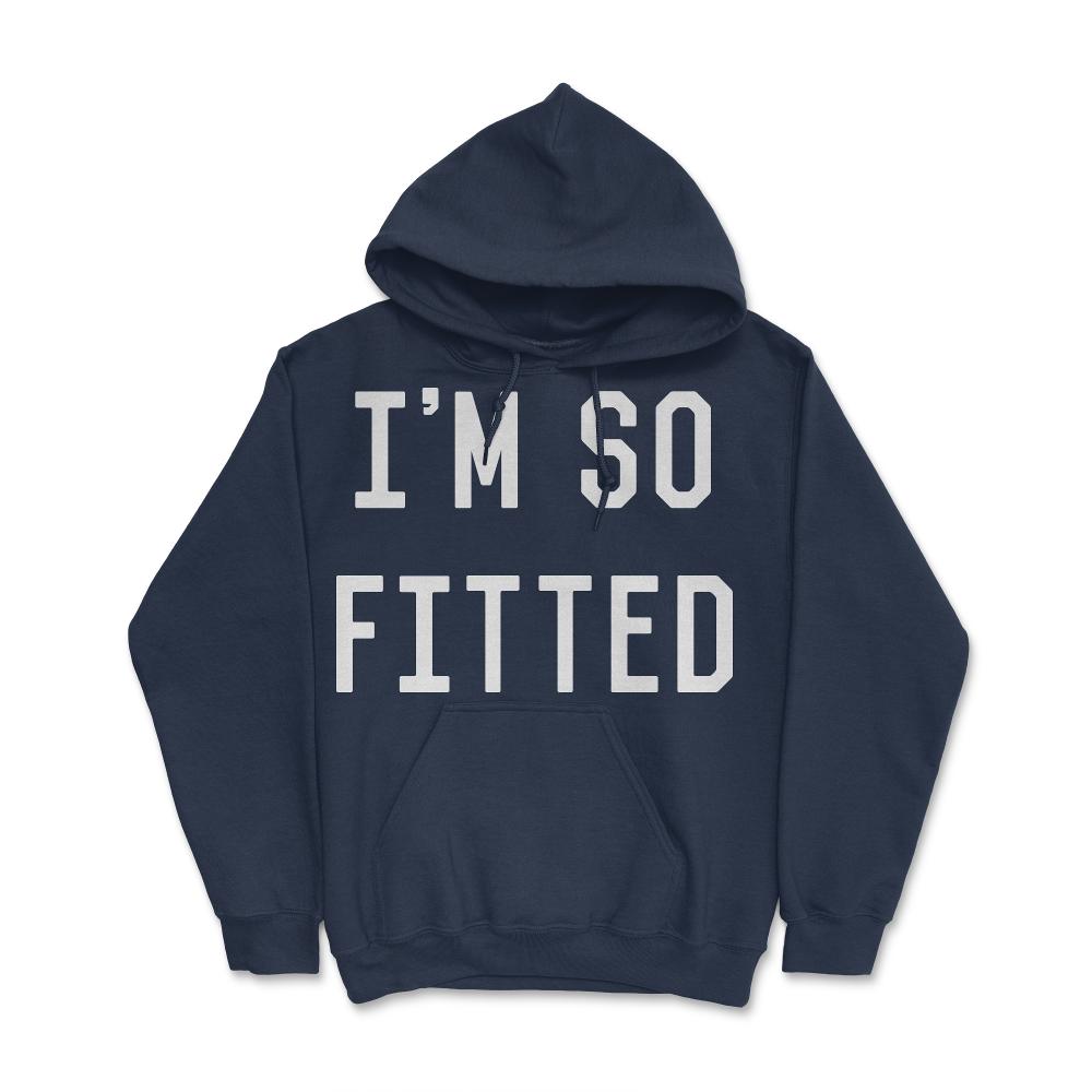 I'm So Fitted - Hoodie - Navy