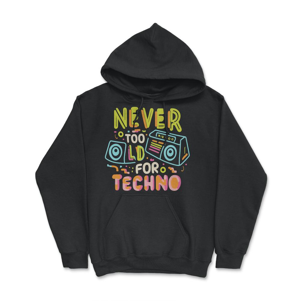 Never Too Old For Techno - Hoodie - Black