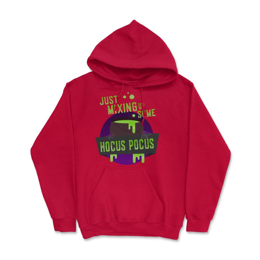 Just Mixing Some Hocus Pocus Halloween Witch - Hoodie - Red