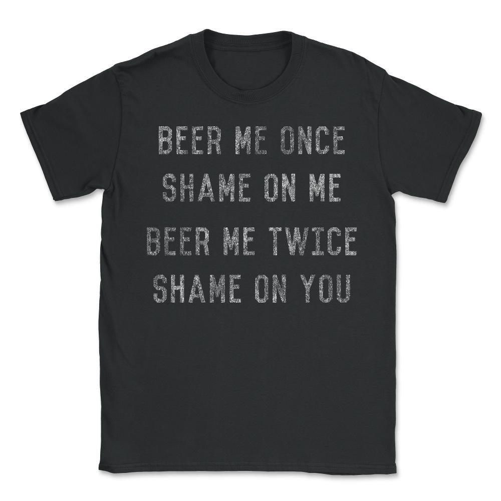 Beer Me Once - Unisex T-Shirt - Black