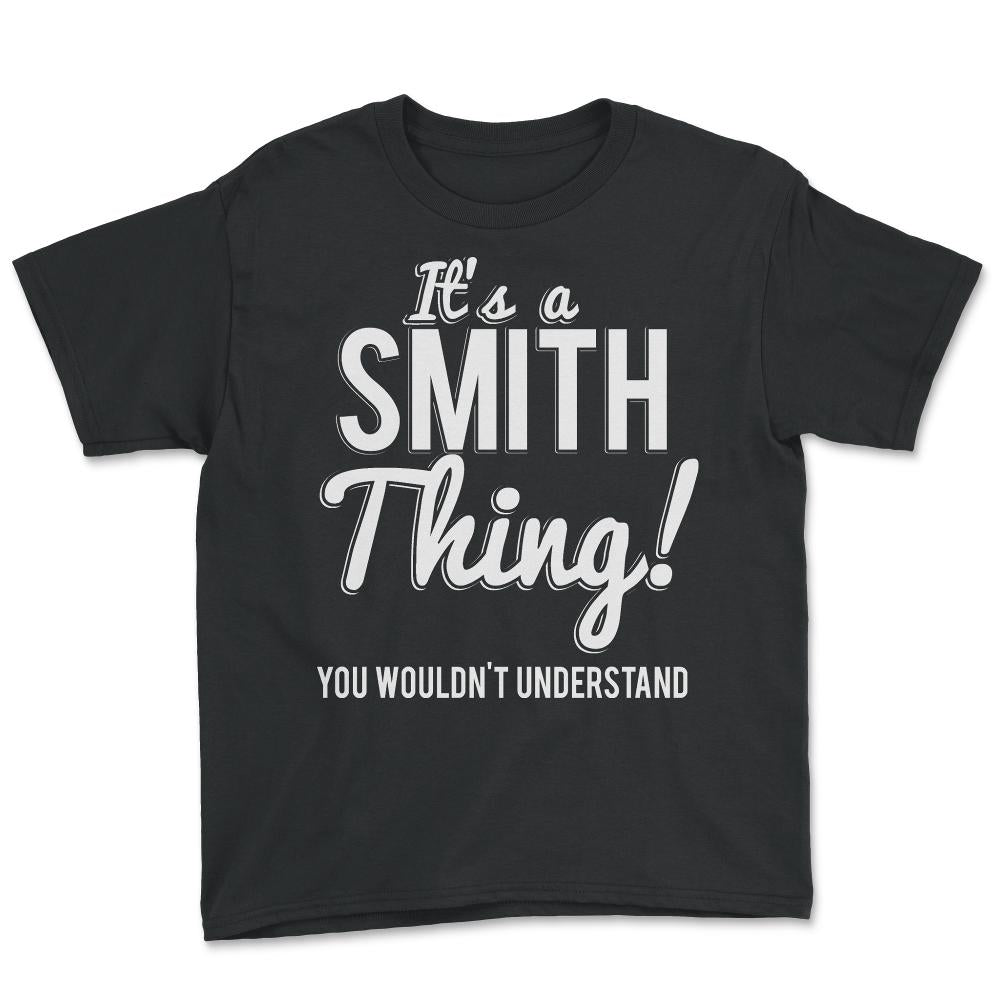 Its A Smith Thing You Wouldn't Understand - Youth Tee - Black