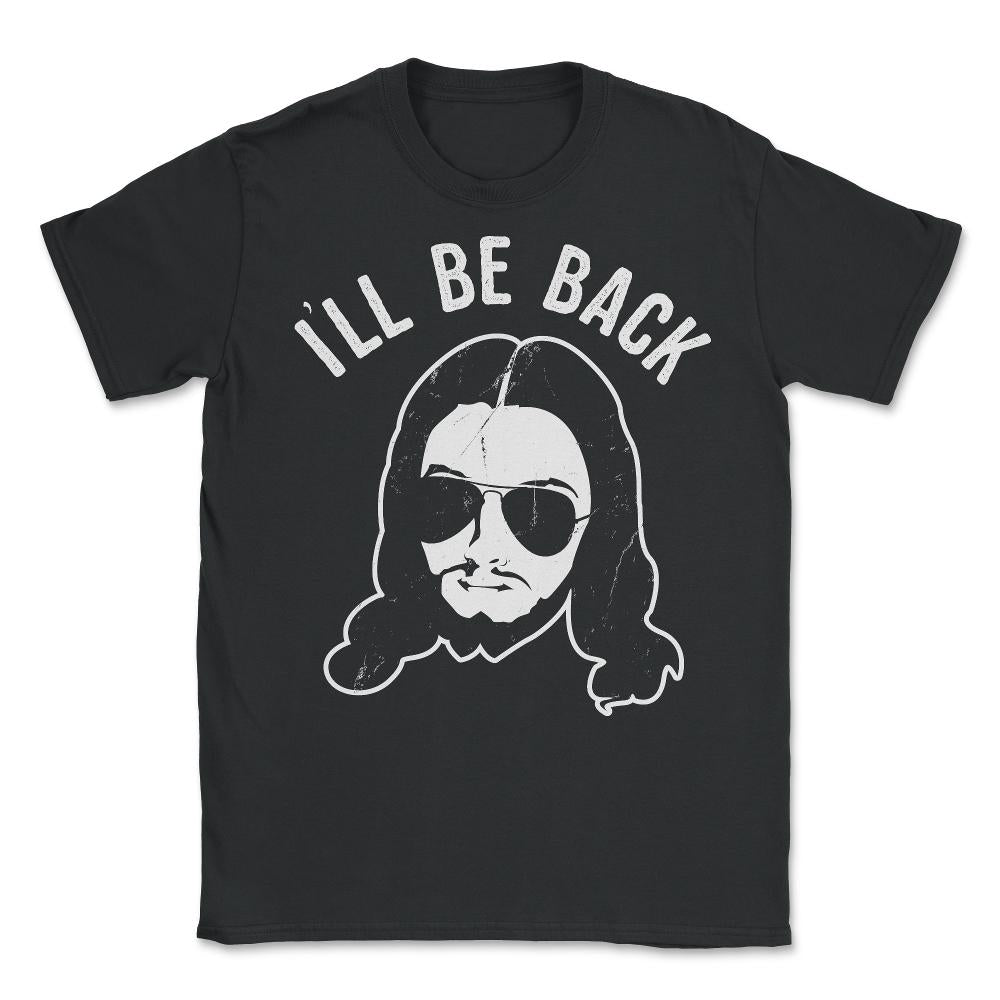 Ill Be Back Jesus Coming - Unisex T-Shirt - Black