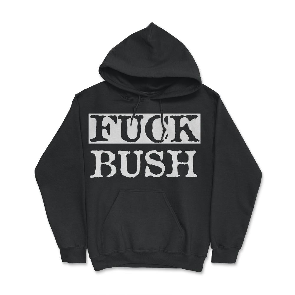 Fuck Bush - Hoodie - Black