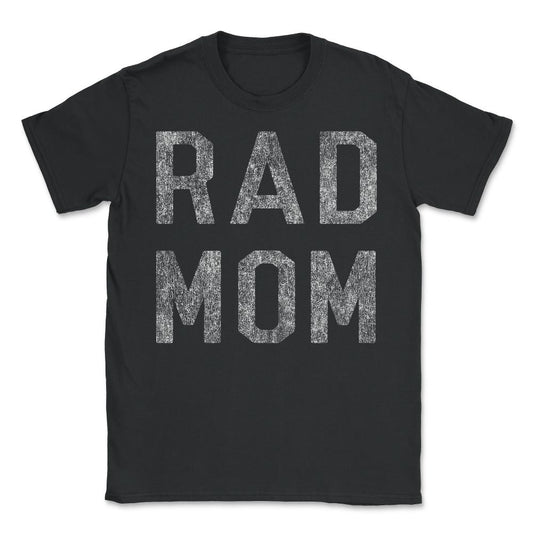 Rad Mom - Unisex T-Shirt - Black