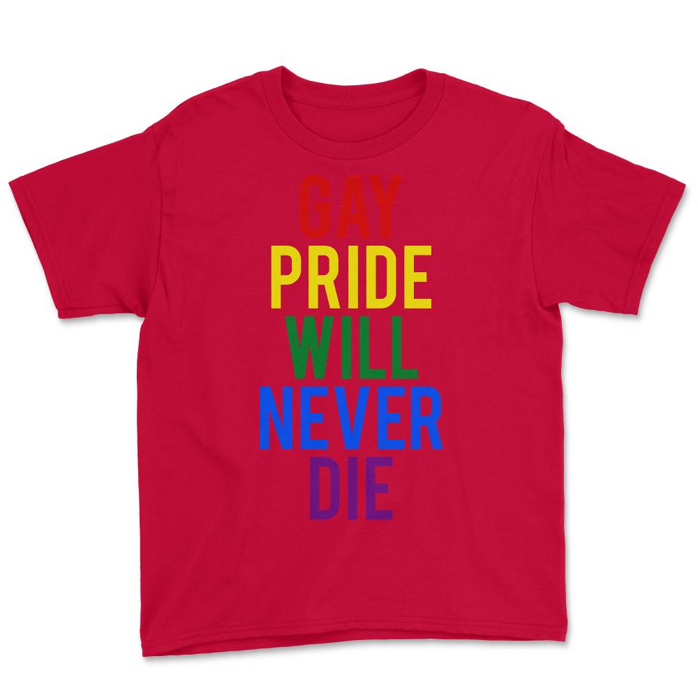 Gay Pride Will Never Die - Youth Tee - Red