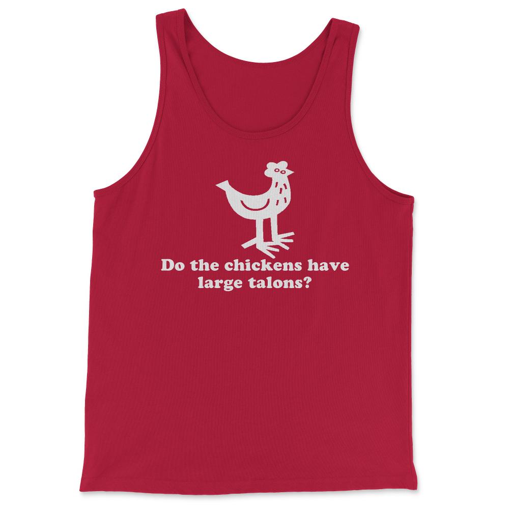 Do The Chickens Have Large Talons - Tank Top - Red