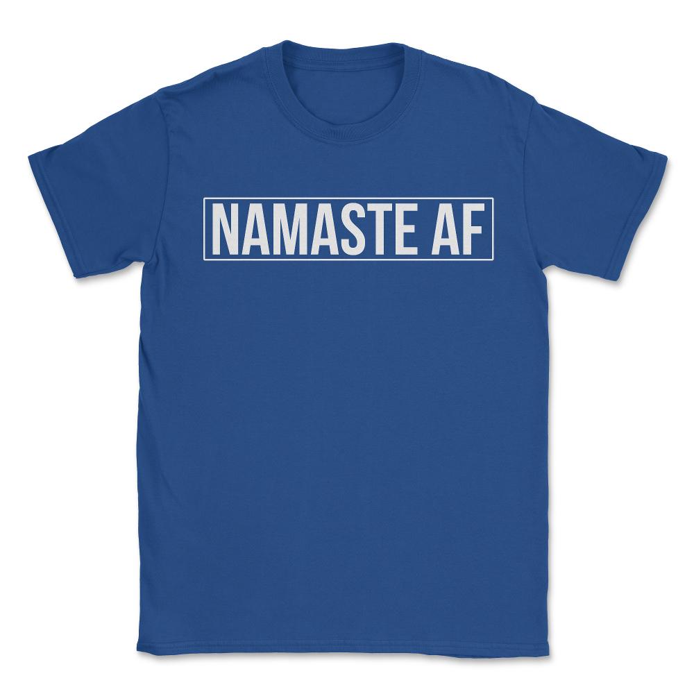 Namaste AF Yoga - Unisex T-Shirt - Royal Blue