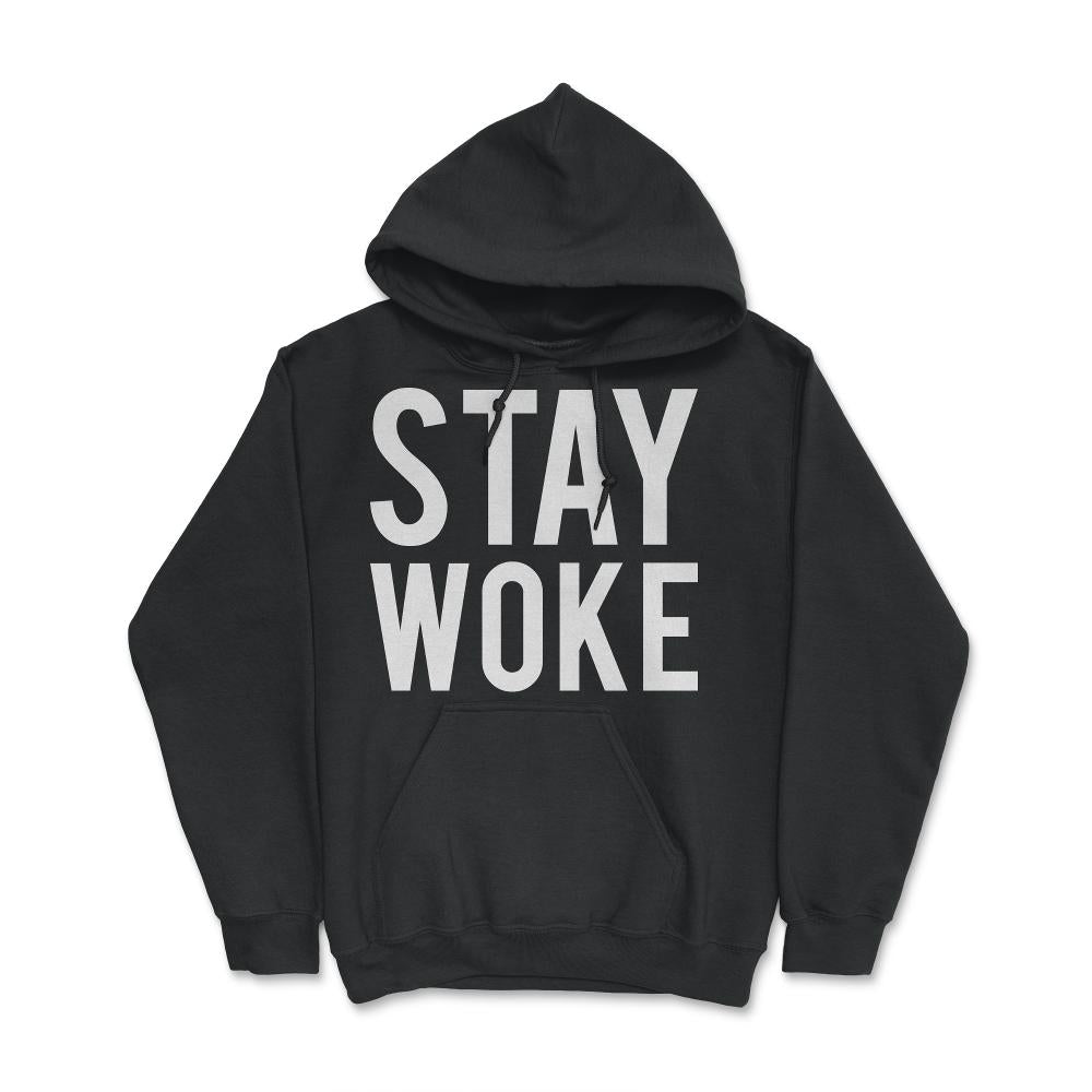 Stay Woke Anti-Trump - Hoodie - Black