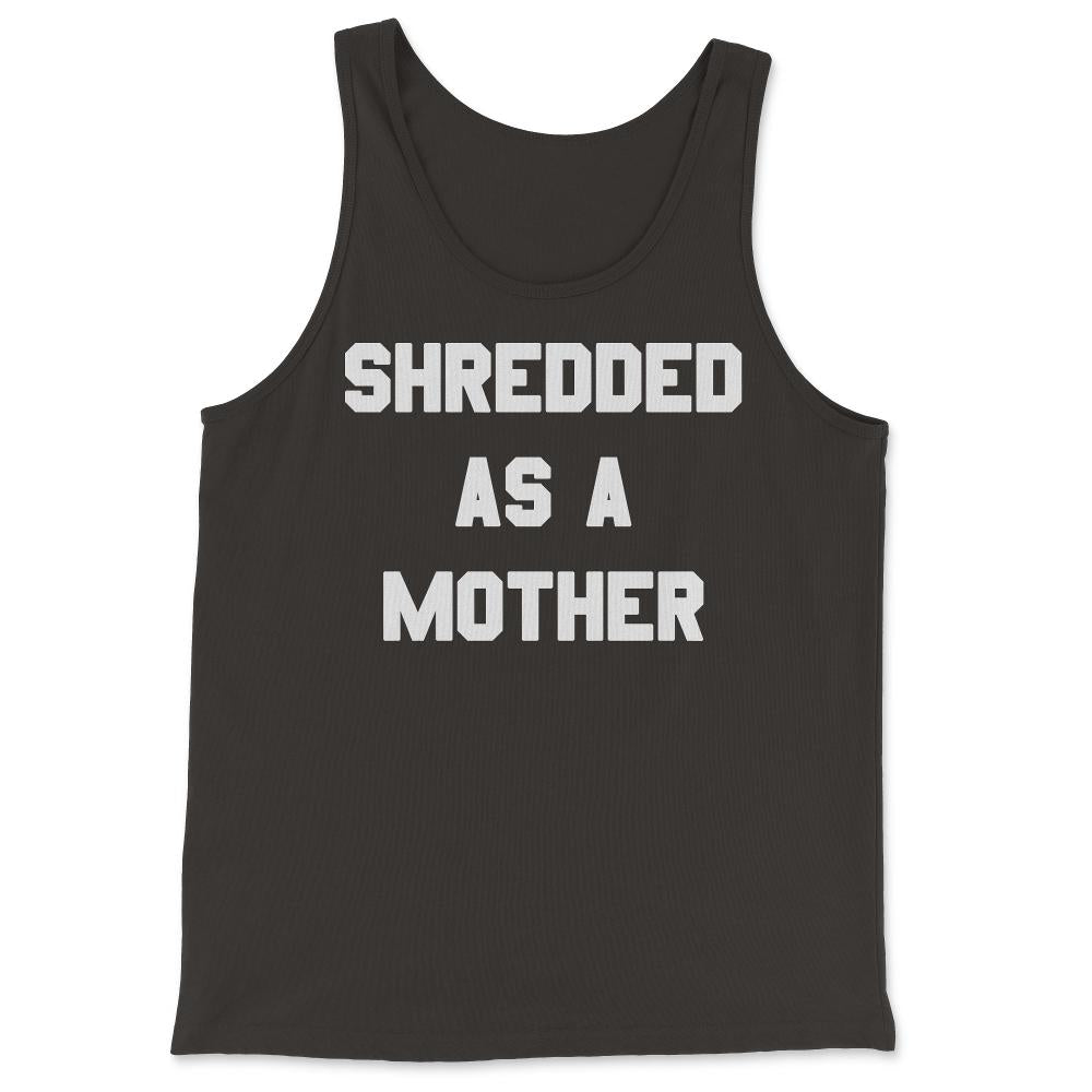 Shredded As A Mother - Tank Top - Black