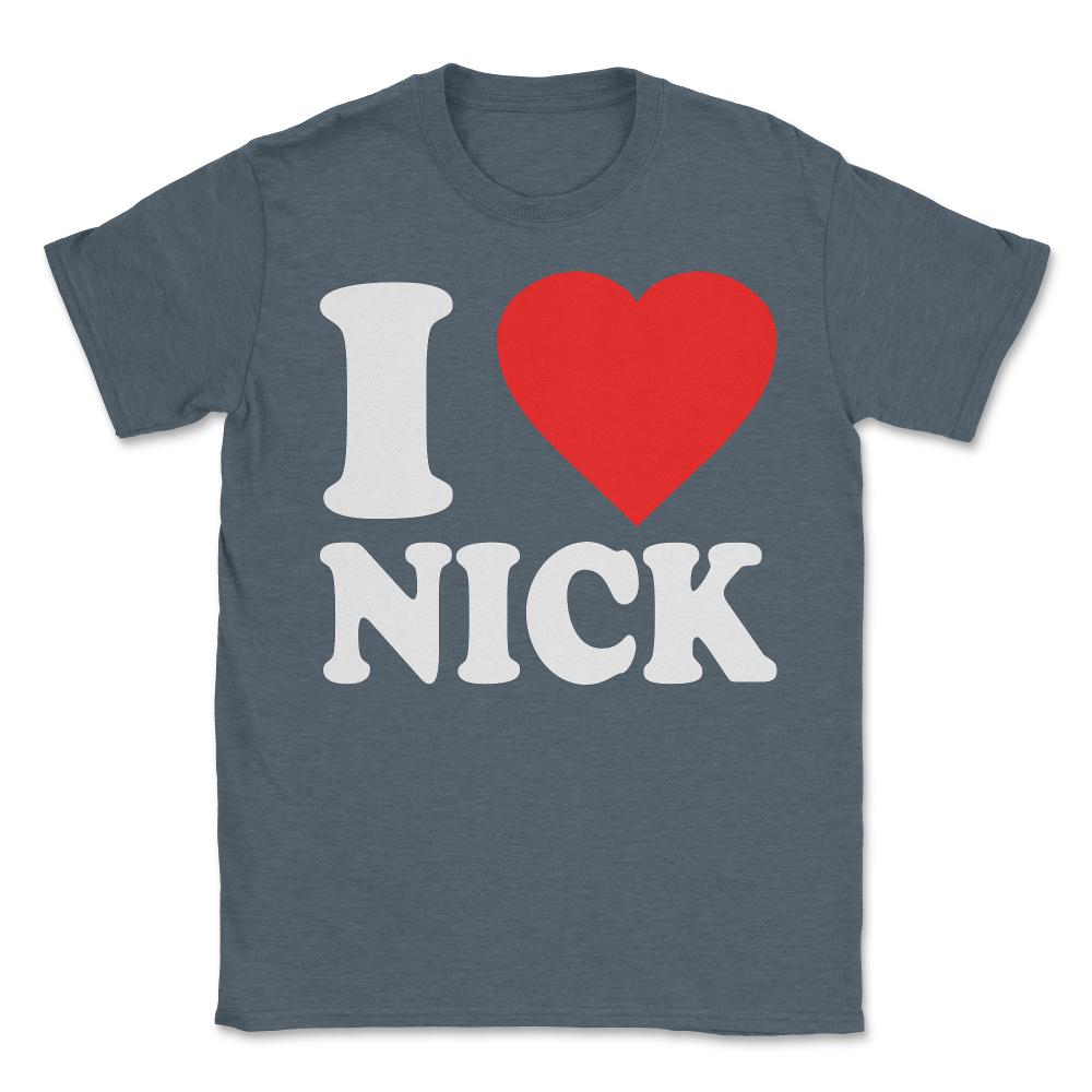 I Love Nick - Unisex T-Shirt - Dark Grey Heather